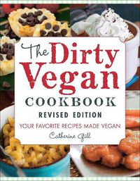 Cover image for The Dirty Vegan Cookbook, Revised Edition