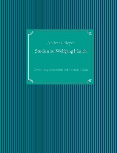 Studien zu Wolfgang Harich: Zweite, voellig uberarbeitete und erweiterte Auflage