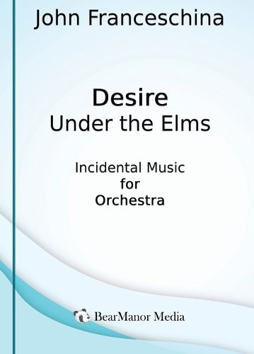 Cover image for Desire Under the Elms - Incidental Music for Orchestra