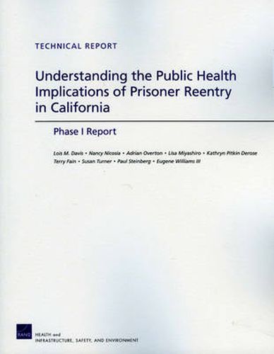 Understanding the Public Health Implications of Prisoner Reentry in California: Phase I Report