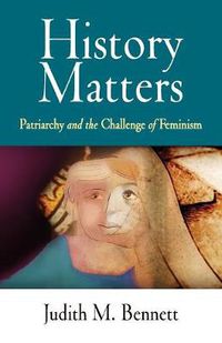 Cover image for History Matters: Patriarchy and the Challenge of Feminism