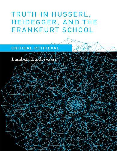 Cover image for Truth in Husserl, Heidegger, and the Frankfurt School: Critical Retrieval