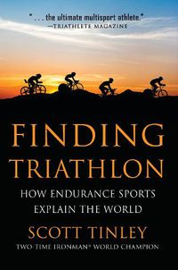 Cover image for Finding Triathlon: How Endurance Sports Explain the World