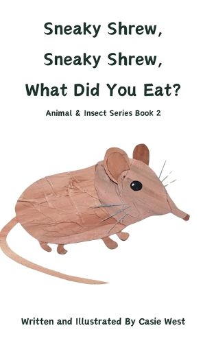 Cover image for Sneaky Shrew, Sneaky Shrew, What Did You Eat?