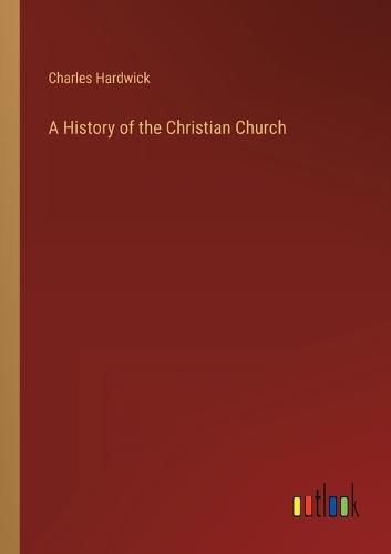Cover image for A History of the Christian Church
