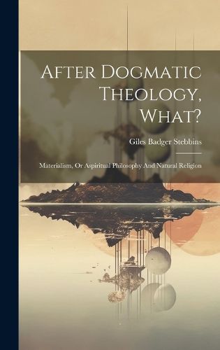 Cover image for After Dogmatic Theology, What?