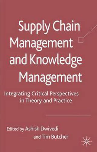 Cover image for Supply Chain Management and Knowledge Management: Integrating Critical Perspectives in Theory and Practice