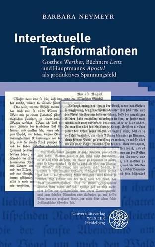 Cover image for Intertextuelle Transformationen: Goethes 'werther', Buchners 'lenz' Und Hauptmanns 'apostel' ALS Produktives Spannungsfeld