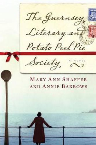 The Guernsey Literary and Potato Peel Pie Society: A Novel