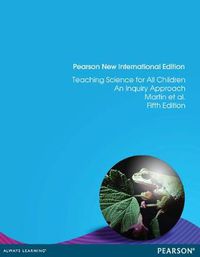 Cover image for Teaching Science for All Children: An Inquiry Approach: Pearson New International Edition