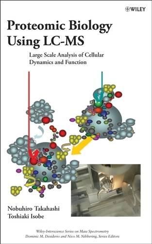 Cover image for Proteomic Biology Using Lc/Ms: Large Scale Analysi s of Cellular Dynamics and Function: Large Scale Analysis of Cellular Dynamics and Function