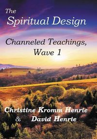 Cover image for The Spiritual Design: Channeled Teachings, Wave 1