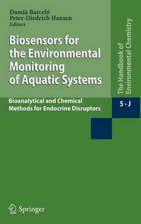 Cover image for Biosensors for the Environmental Monitoring of Aquatic Systems: Bioanalytical and Chemical Methods for Endocrine Disruptors