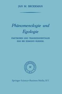 Cover image for Phanomenologie Und Egologie: Faktisches Und Transzendentales Ego Bei Edmund Husserl