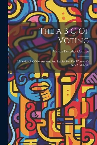 Cover image for The A B C Of Voting