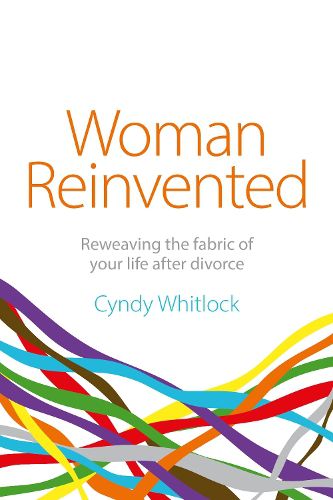 Cover image for Woman Reinvented: Reweaving the fabric of your life after divorce