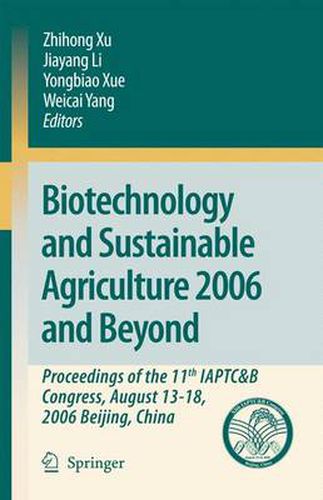 Cover image for Biotechnology and Sustainable Agriculture 2006 and Beyond: Proceedings of the 11th IAPTC&B Congress, August 13-18, 2006 Beijing, China