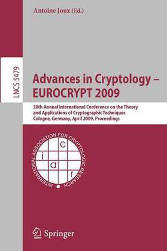 Cover image for Advances in Cryptology - EUROCRYPT 2009: 28th Annual International Conference on the Theory and Applications of Cryptographic Techniques, Cologne, Germany, April 26-30, 2009, Proceedings