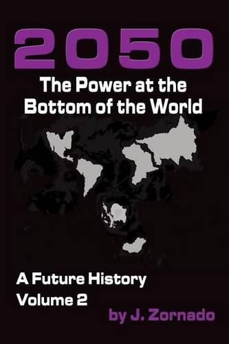 Cover image for 2050: The Power At the Bottom of the World: A Future History, Volume 2