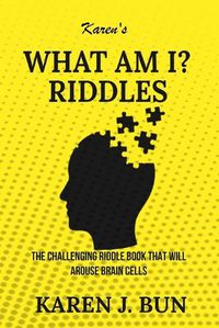 Cover image for Karen's  What Am I?  Riddles: The Challenging Riddle Book That Will Arouse Brain Cells