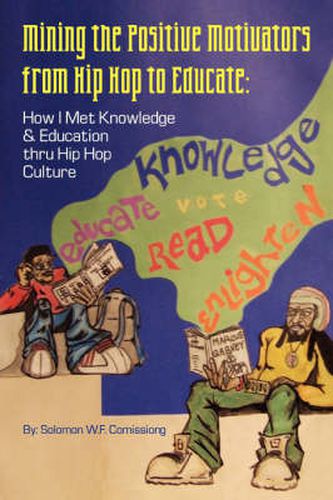 Cover image for Mining the Positive Motivators from Hip Hop to Educate: How I Met Knowledge & Education Thru Hip Hop Culture