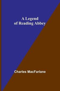 Cover image for A Legend of Reading Abbey