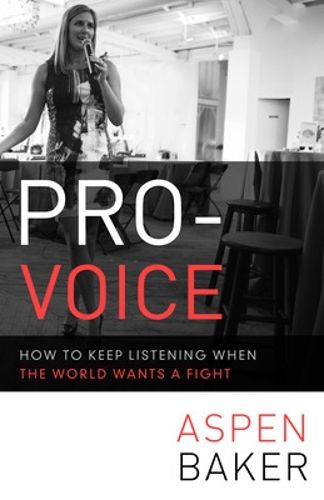 Cover image for Pro-Voice: How to Keep Listening When the World Wants a Fight