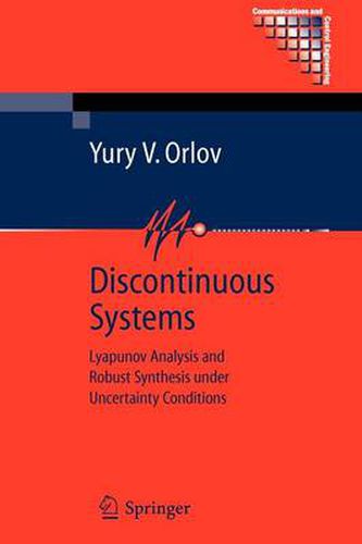 Cover image for Discontinuous Systems: Lyapunov Analysis and Robust Synthesis under Uncertainty Conditions