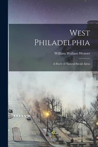 West Philadelphia: a Study of Natural Social Areas