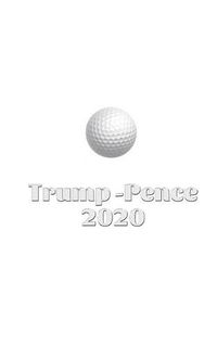 Cover image for Trump Pence 2020 Golf Journal Sir Michael Huhn designer edition