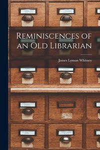 Cover image for Reminiscences of an Old Librarian