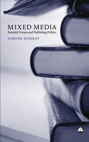 Cover image for Mixed Media: Feminist Presses and Publishing Politics