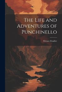 Cover image for The Life and Adventures of Punchinello