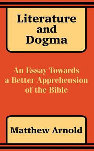 Cover image for Literature and Dogma: An Essay Towards a Better Apprehension of the Bible