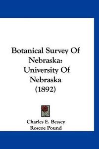 Cover image for Botanical Survey of Nebraska: University of Nebraska (1892)