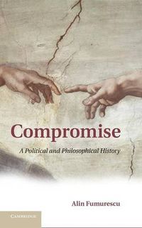 Cover image for Compromise: A Political and Philosophical History