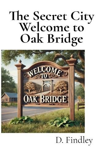 Cover image for The Secret City Welcome to Oak Bridge