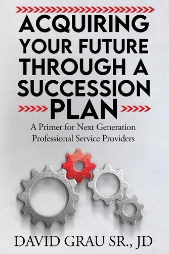 Cover image for Acquiring Your Future Through a Succession Plan