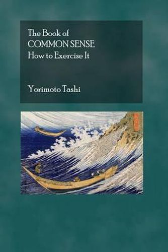 Cover image for The Book of Common Sense: How To Exercise It