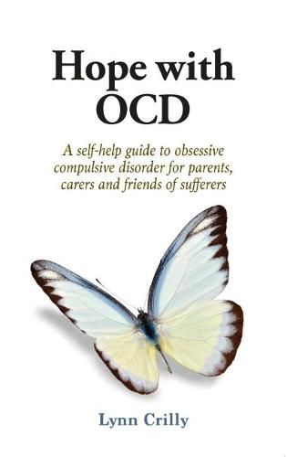 Cover image for Hope with OCD: A self-help guide to obsessive- compulsive disorder for parents, carers and sufferers