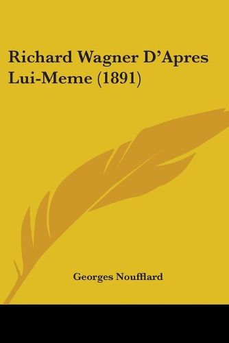 Cover image for Richard Wagner D'Apres Lui-Meme (1891)