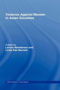 Cover image for Violence Against Women in Asian Societies: Gender Inequality and Technologies of Violence