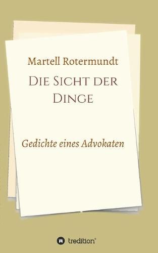 Cover image for Die Sicht der Dinge: Gedichte eines Advokaten