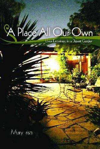 Cover image for A Place All Our Own: Lives Entwined in a Desert Garden