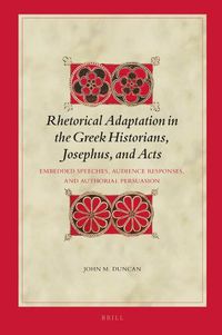 Cover image for Rhetorical Adaptation in the Greek Historians, Josephus, and Acts vol.I: Embedded Speeches, Audience Responses, and Authorial Persuasion