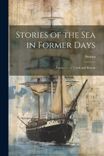 Cover image for Stories of the Sea in Former Days