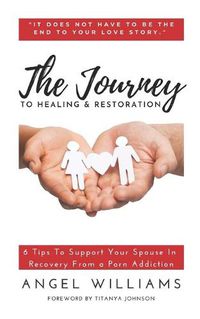 Cover image for The Journey to Healing & Restoration: 6 Tips To Support Your Spouse In Recovery From a Porn Addiction