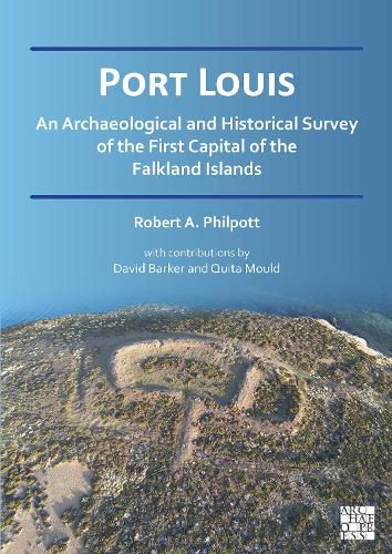 Cover image for Port Louis: An Archaeological and Historical Survey of the First Capital of the Falkland Islands