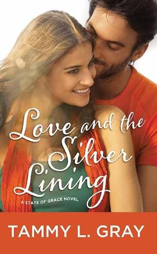 Cover image for Love and the Silver Lining: A State of Grace Novel