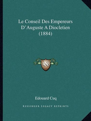 Le Conseil Des Empereurs D'Auguste a Diocletien (1884)